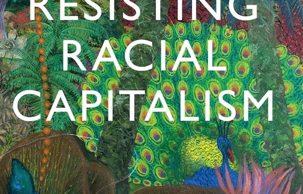 copy of the vibrant cover with trees and wildlife of Resisting Racial Capitalism
